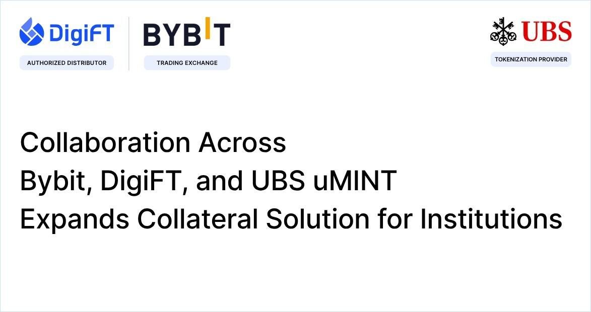 Collaboration across Bybit, DigiFT and UBS uMINT expands Collateral Solution for Institutions